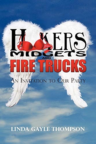 Hookers, Midgets, and Fire Trucks: An Invitation to Our Party