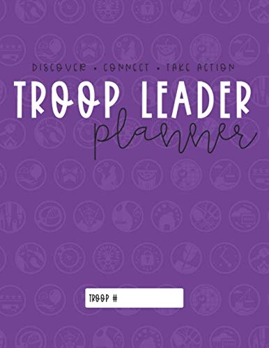 Troop Leader Planner: The Ultimate Organizer For Junior Girls & Multi-Level Troops (Undated) (Undated Troop Leader Planners)