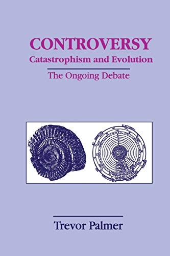 Controversy Catastrophism and Evolution: The Ongoing Debate