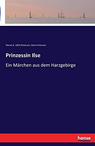 Prinzessin Ilse: Ein MÃ¤rchen aus dem Harzgebirge (German Edition)