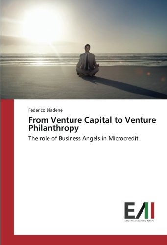 From Venture Capital to Venture Philanthropy: The role of Business Angels in Microcredit