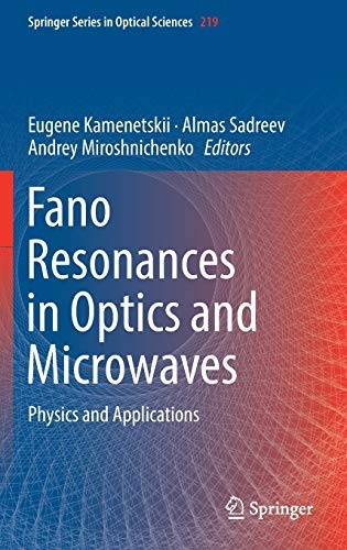 Fano Resonances in Optics and Microwaves: Physics and Applications (Springer Series in Optical Sciences, 219)