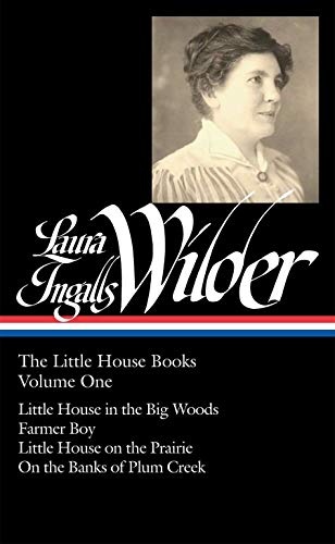 Laura Ingalls Wilder: The Little House Books Vol. 1 (LOA #229): Little House in the Big Woods / Farmer Boy / Little House on the Prairie / On the ... of America Laura Ingalls Wilder Edition)