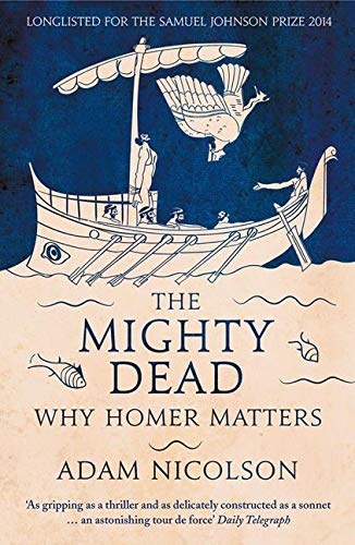 Mighty Dead Why Homer Matters