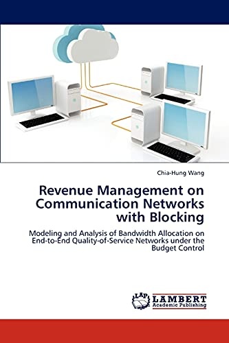 Revenue Management on Communication Networks with Blocking: Modeling and Analysis of Bandwidth Allocation on End-to-End Quality-of-Service Networks under the Budget Control