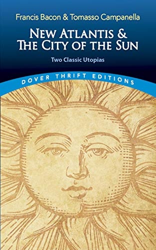 New Atlantis and The City of the Sun: Two Classic Utopias (Dover Thrift Editions: Philosophy)