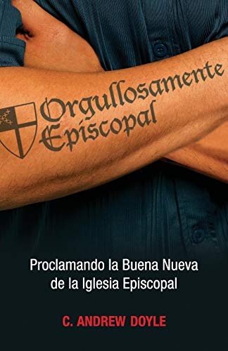 Orgullosamente Episcopal (EdiciÃ³n espaÃ±ol): Proclaiming the Good News of the Episcopal Church