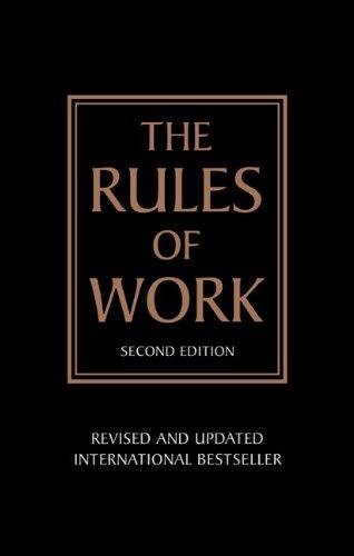 The Rules of Work: A definitive code for personal success (2nd Edition)