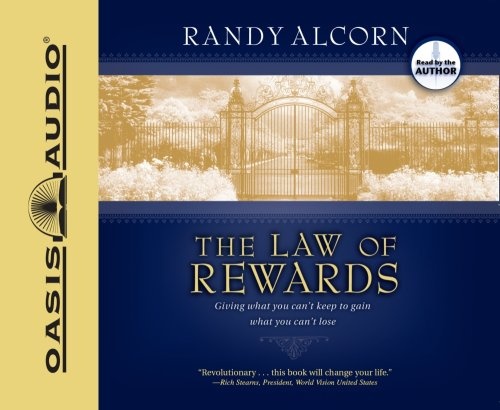 The Law of Rewards: Giving What You Can't Keep to Gain What You Can't Lose by Randy Alcorn [Audio CD]