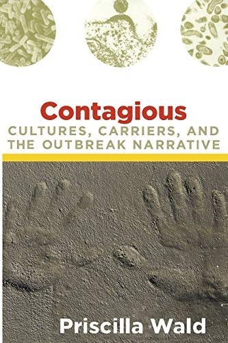 Contagious: Cultures, Carriers, and the Outbreak Narrative (a John Hope Franklin Center Book)