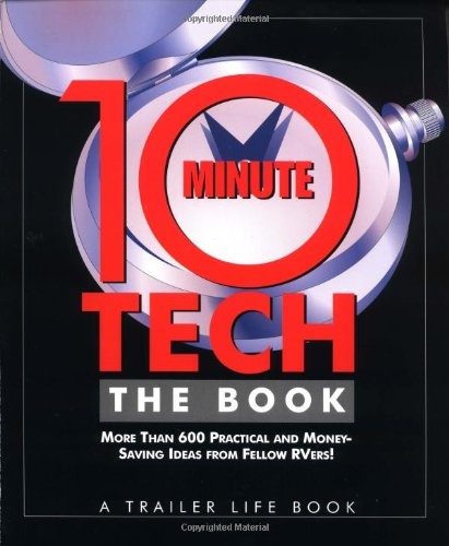10-Minute Tech, The Book: More than 600 Practical and Money-Saving Ideas from Fellow RVers