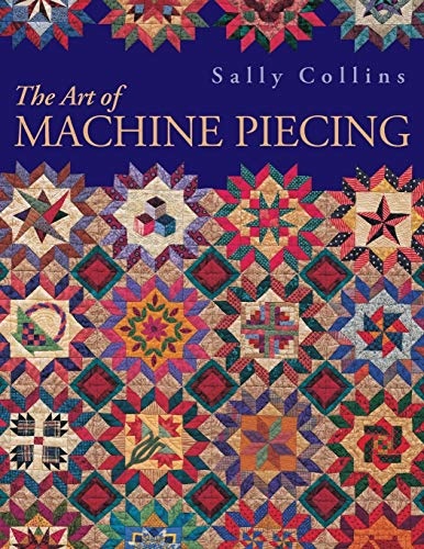 The Art of Machine Piecing