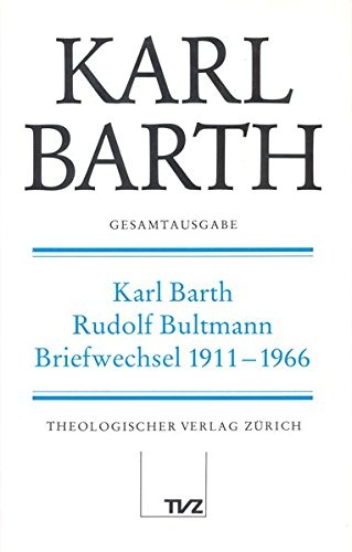 Karl Barth Gesamtausgabe: Band 1: Karl Barth - Rudolf Bultmann Briefwechsel 1911-1966 (German Edition)