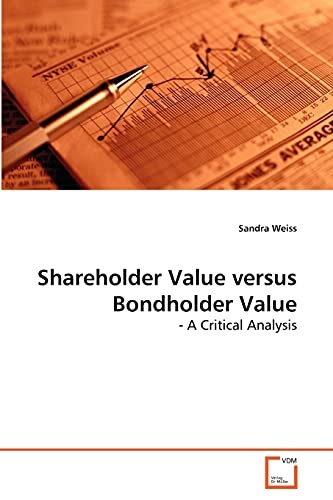 Shareholder Value versus Bondholder Value: - A Critical Analysis