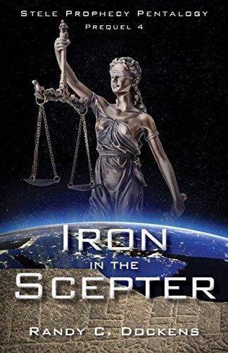 Iron in the Scepter: Stele Prophecy Pentalogy, Prequel 4 (Stele Prophecy Pentalogy, 5)
