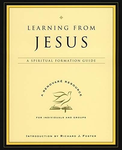 Learning from Jesus: A Spiritual Formation Guide (A Renovare Resource)
