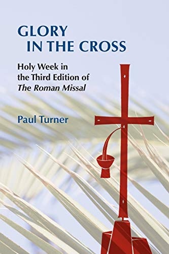 Glory in the Cross: Holy Week in the Third Edition of The Roman Missal