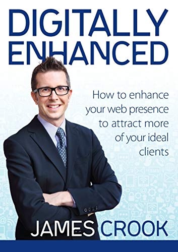 Digitally Enhanced: How To Enhance Your Web Presence To Attract More Of Your Ideal Clients