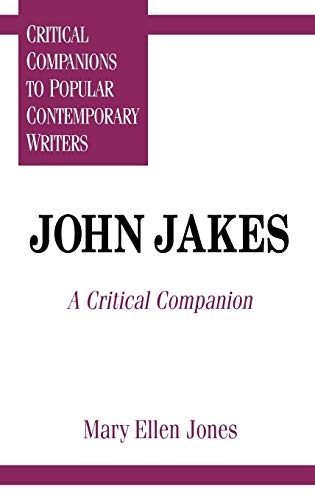 John Jakes: A Critical Companion (Critical Companions to Popular Contemporary Writers)