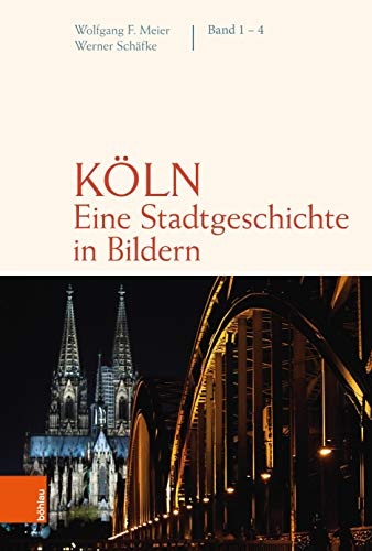 Köln. Eine Stadtgeschichte in Bildern