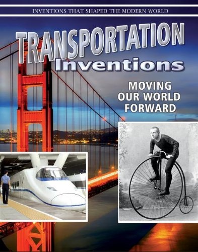 Transportation Inventions: Moving Our World Forward (Inventions That Shaped the World (Prebound))