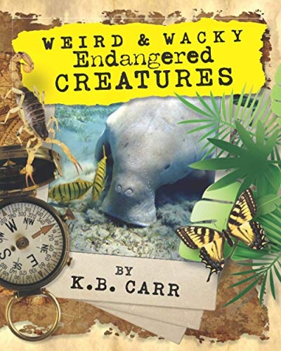 Weird & Wacky Endangered Creatures: Strange, Weird Animals That Share Our World! (The Weird & Wacky Planet series) (Volume 2)