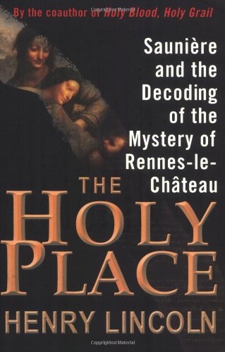 The Holy Place: SauniÃ¨re and the Decoding of the Mystery of Rennes-le-ChÃ¢teau