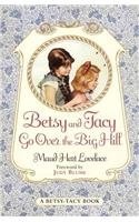 Betsy and Tacy Go Over the Big Hill (Betsy-Tacy Books (Prebound))