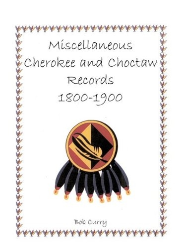 Miscellaneous Cherokee and Choctaw Records, 1800-1900