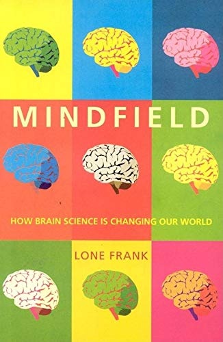 Mindfield: How Brain Science is Changing Our World