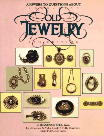 Answers to Questions About Old Jewelry 1840 to 1950: Answers to Questions About Old Jewelry 1840 to 1950