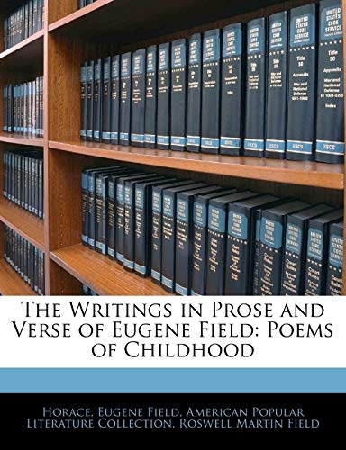 The Writings in Prose and Verse of Eugene Field: Poems of Childhood