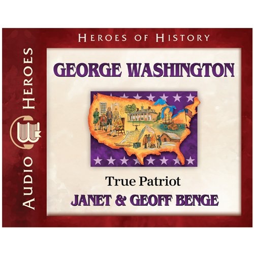 George Washington Audiobook: True Patriot (Heroes of History) Audio CD â Audiobook, CD