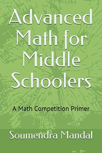 Advanced Math for Middle schoolers: A Math competition Primer (Mandal Books)