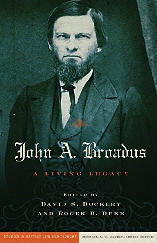 John A. Broadus: A Living Legacy (Studies in Baptist Life and Thought)