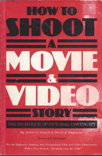 How to Shoot a Movie and Video Story: The Technique of Pictorial Continuity