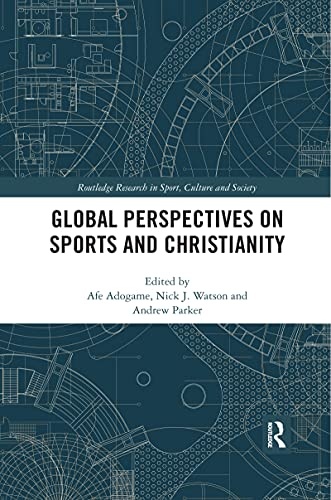 Global Perspectives on Sports and Christianity (Routledge Research in Sport, Culture and Society)