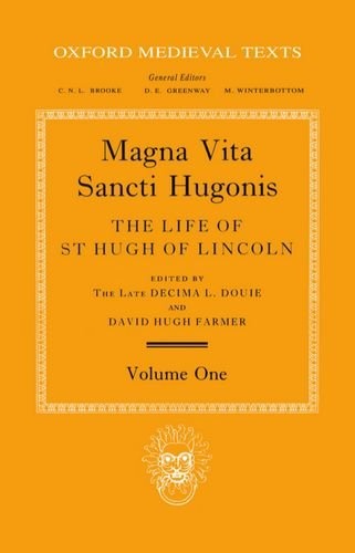 Magna Vita Sancti Hugonis: Volume I: The Life of St. Hugh of Lincoln (Oxford Medieval Texts)