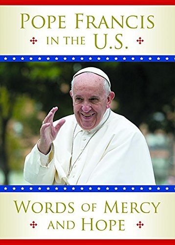 Pope Francis in the U.S.: Words of Mercy and Hope