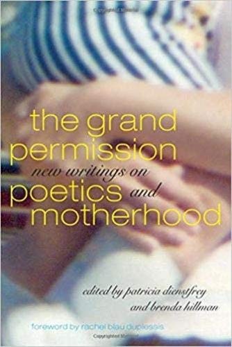 The Grand Permission: New Writings on Poetics and Motherhood