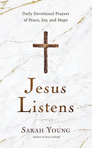 Jesus Listens: Daily Devotional Prayers of Peace, Joy, and Hope