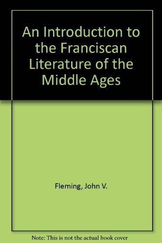 An Introduction to the Franciscan Literature of the Middle Ages