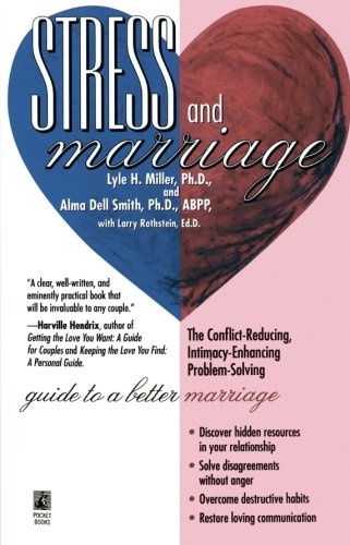STRESS AND MARRIAGE:the Conflict-Reducing, Intimacy-Ehancing Problem-Solving Guide to a Better Marriage
