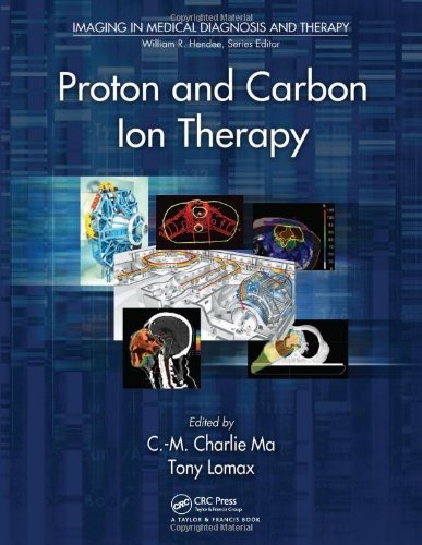Proton and Carbon Ion Therapy (Imaging in Medical Diagnosis and Therapy)