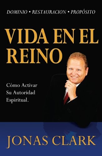 Vida En El Reino, Como Activar Su Autoridad Espiritual (Spanish Edition)