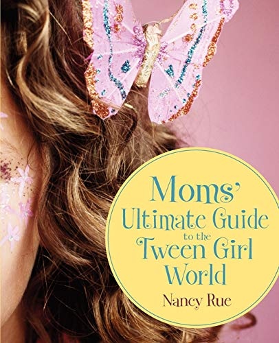 Moms' Ultimate Guide to the Tween Girl World (Momz Guides to the Tween-Girl World)