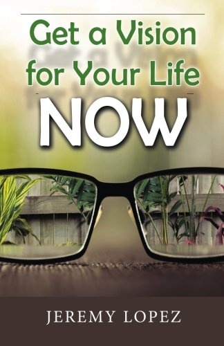 Get A Vision for Your Life NOW