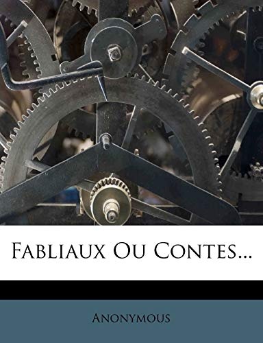 Fabliaux Ou Contes... (French Edition)
