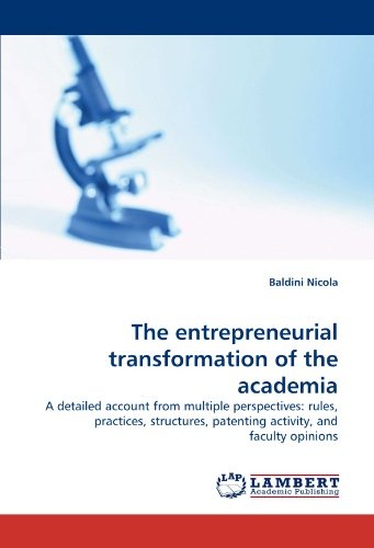 The entrepreneurial transformation of the academia: A detailed account from multiple perspectives: rules, practices, structures, patenting activity, and faculty opinions