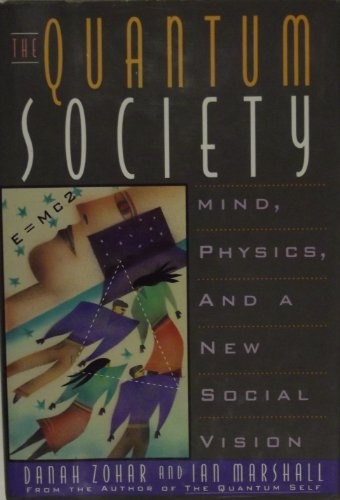 The Quantum Society: Mind, Physics and a New Social Vision